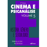 Cinema E Psicanálise Volume 5 História Gênero E Sexualidade De editor Howes Letícia editor Pelá Athila organizador Dunker Christian Ingo Lenz organizador Rodrigues Ana Lucilia Cin