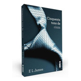 Cinquenta Tons De Cinza: (série Cinquenta Tons De Cinza Vol. 1), De James, E. L.. Cinquenta Tons De Cinza (1), Vol. 1. Editorial Editora Intrínseca Ltda., Tapa Mole En Português, 2012