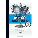 Circo Kirchner Doce Años De Mentiras Agravios Y Disparates (rustico), De Alonso Laura. Editora Sudamericana, Capa Mole Em Espanhol, 9999