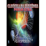 Clavícula Da Existência Projeção Astral A Sagrada Projeção Para Os Mundos De Occultum Luciferus Série Não Aplicável Vol 1 Editora Clube De Autores Capa Mole Edição 5 Em Português 2020