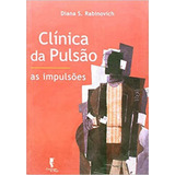 Clínica Da Pulsão As Impulsões De Rabinovich Diana S Editora Artesa Editora Capa Mole Em Português
