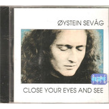 close your eyes-close your eyes Cd Oystein Sevag Close Your Eyes And See piano Orig Novo