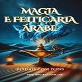 Clube De Autores Livro MAGIA E FEITIÇARIA ÁRABE RITUAIS COM DJINS POR BR 