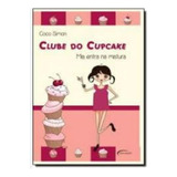 Clube Do Cupcake Mia Entra Na Mistura De Simon Coco Editorial Novo Século Capa Mole Edição 2013 01 01 00 00 00 Em Português
