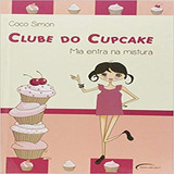 Clube Do Cupcake Mia Entra Na Mistura Novo Século