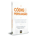 Codigo Da Persuasao O O Código Da Persuasão De Morin Christophe E Renvoise Patrick Série Marketing Vol Neuro Marketing Editora Dvs Editora Capa Mole Edição Neuro Marketing Em Português 20