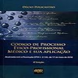 Código De Processo ético Profissional Médico E Sua Aplicação
