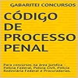 Código De Processo Penal Para Concursos Na área Jurídica Policia Federal Polícia Civil Polícia Rodoviária Federal E Procuradorias Códigos 