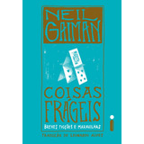 Coisas Frágeis  Breves Ficções E Maravilhas  De Neil Gaiman  Editora Intrínseca Ltda   Capa Mole  Edição 1  Edição Em Português  2023