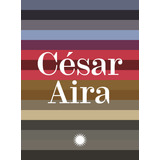 Coleção César Aira De César Aira Editorial Fósforo Editora Tapa Mole Edición 1 En Português 2024