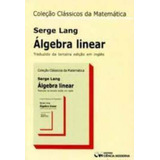 Coleção Clássicos Da Matemática Álgebra Linear