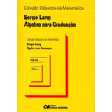 Coleção Clássicos Da Matemática Álgebra Para Graduação