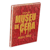Coleção Museu De Cera