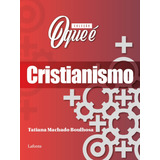 Coleção O Que É Cristianismo De Boulhosa Tatiana Machado Editorial Editora Lafonte Ltda Tapa Mole En Português 2021