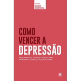 Coleção Saúde Essencial Como Vencer A Depressão De Astral Alto Astral Cultural Editora Ltda Capa Mole Em Português 2019