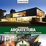 Coleção Técnica Prática Iniciação Profissional Volume 6 Fotografia De Arquitetura