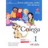 Colega 1 Libro Del Alumno Ejercicios Cd Audio De Hortelano Maria Luisa Editorial Distribuidores Associados De Livros S a Capa Mole Em Espanhol 2009