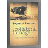 Collateral Damage Social Inequalities In A Global Age Zygmunt Bauman Polity 2011