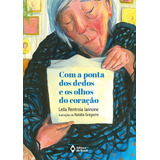 Com A Ponta Dos Dedos E Os Olhos Do Coração De Iannone Leila Rentroia Mil E Uma Histórias Editorial Editora Do Brasil Tapa Mole En Português 2019