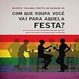 Com Que Roupa Você Vai Para Aquela Festa O Consumo E Seus Desdobramentos Sociais Entre Os Jovens Homossexuais No Recife
