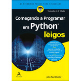 Começando A Programar Em Python Para Leigos De Mueller John Paul Série Para Leigos Starling Alta Editora E Consultoria Eireli Capa Mole Em Português 2020