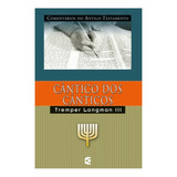 Comentário Do Antigo Testamento Cântico Dos Cânticos De Tremper Longman Editora Cultura Cristã Capa Mole Em Português