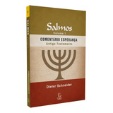 Comentário Esperança Do Antigo Testamento Salmos Volume 1 Do Capítulo 1 Ao 72 Traduzido Do Idioma Alemão Dieter Schneide