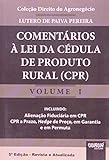 Comentários à Lei Da Cédula De Produto Rural Coleção Direito Do Agronegócio Volume I Incluindo Alienação Fiduciária Em CPR CPR A Prazo Hedge De Preço Em Garantia E Em Permuta