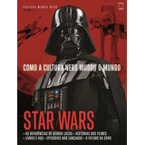 Como A Cultura Nerd Mudou O Mundo Star Wars editora Europa