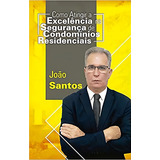 Como Atingir A Excelência Na Segurança De Condomínios Res