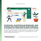 Como Automatizar As Suas Planilhas Do Excel E Google Sheets Com Python Ganhe Tempo E Dinheiro Colocando Suas Planilhas Chatas E Repetitivas No Automático Produtividadeprogramada Com Br 