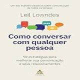 Como Conversar Com Qualquer Pessoa 92 Estratégias Para Melhorar Sua Comunicação E Seus Relacionamentos