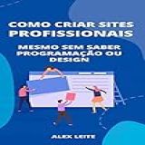 Como Criar Sites Profissionais Mesmo Sem Saber Programação Ou Design