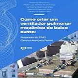 Como Criar Um Ventilador Pulmonar Mecânico De Baixo Custo Respirador Do IFMG Campus Avançado Piumhi