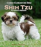 Como Cuidar Do Seu Shih Tzu Filhote E Adulto  Edição Pets