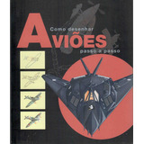 Como Desenhar Aviões   Passo A Passo  De Vários Autores  Editora Paisagem Distribuidora De Livros Ltda   Capa Mole Em Português  2014