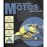 Como Desenhar Motos   Passo A Passo  De Vários Autores  Editora Paisagem Distribuidora De Livros Ltda   Capa Mole Em Português  2014