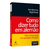 Como Dizer Tudo Em Alemão Fale A Coisa Certa Em Qualquer Situação De Birgit Braatz Editora Ltc Capa Mole Em Português 2015