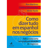 Como Dizer Tudo Em Espanhol Nos Negócios Fale A Coisa Certa