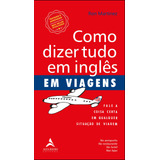 Como Dizer Tudo Em Inglês Em Viagens De Martinez Ron Editora Catavento Distribuidora De Livros Ltda Capa Mole Em Português 2005