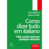 Como Dizer Tudo Em Italiano Fale A Coisa Certa Em Qualquer Situação De Martinez Ron Série Como Dizer Tudo Starling Alta Editora E Consultoria Eireli Capa Mole Em Português 2019