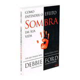 Como Entender O Efeito Sombra Em Sua Vida Não Aplica De Debbie Ford Série Não Aplica Vol Não Aplica Editora Cultrix Capa Mole Edição Não Aplica Em Português 2021