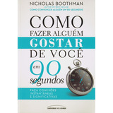 Como Fazer Alguém Gostar De Você Em 90 Segundos De Boothman Nicholas Universo Dos Livros Editora Ltda Capa Mole Em Português 2021