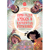 Como Fazer Amigos E Enfrentar Feiticeiros De Eric Peleias Editorial Editora Jbc Capa Mole Edição 3 Em Português 2024