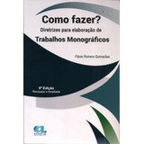 Como Fazer Diretrizes Para Elaboração De Trabalhos Monogr De Guimaraes Flavio Romero Vol 1 Editorial Edijur Capa Mole Edição 6 Edição Em Português
