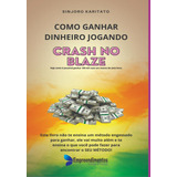 Como Ganhar Dinheiro Jogando Crash No Blaze