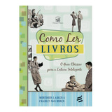 Como Ler Livros O Guia Clássico Para A Leitura Inteligente