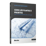 Como Ler Plantas E Projetos Guia Visual De Desenhos De Construção De Nese Martins Editorial Blucher Tapa Mole Edición 2 En Português 2023