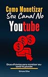 Como Monetizar Seu Canal No Youtube  Dicas Eficientes Para Monetizar Seu Canal No Youtube