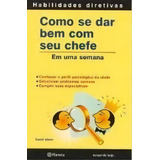 Como Se Dar Bem Com O Seu Chefe Habilidades Diretivas De Man Editora Planeta Do Brasil Capa Mole Edição 1 Em Português 2005
